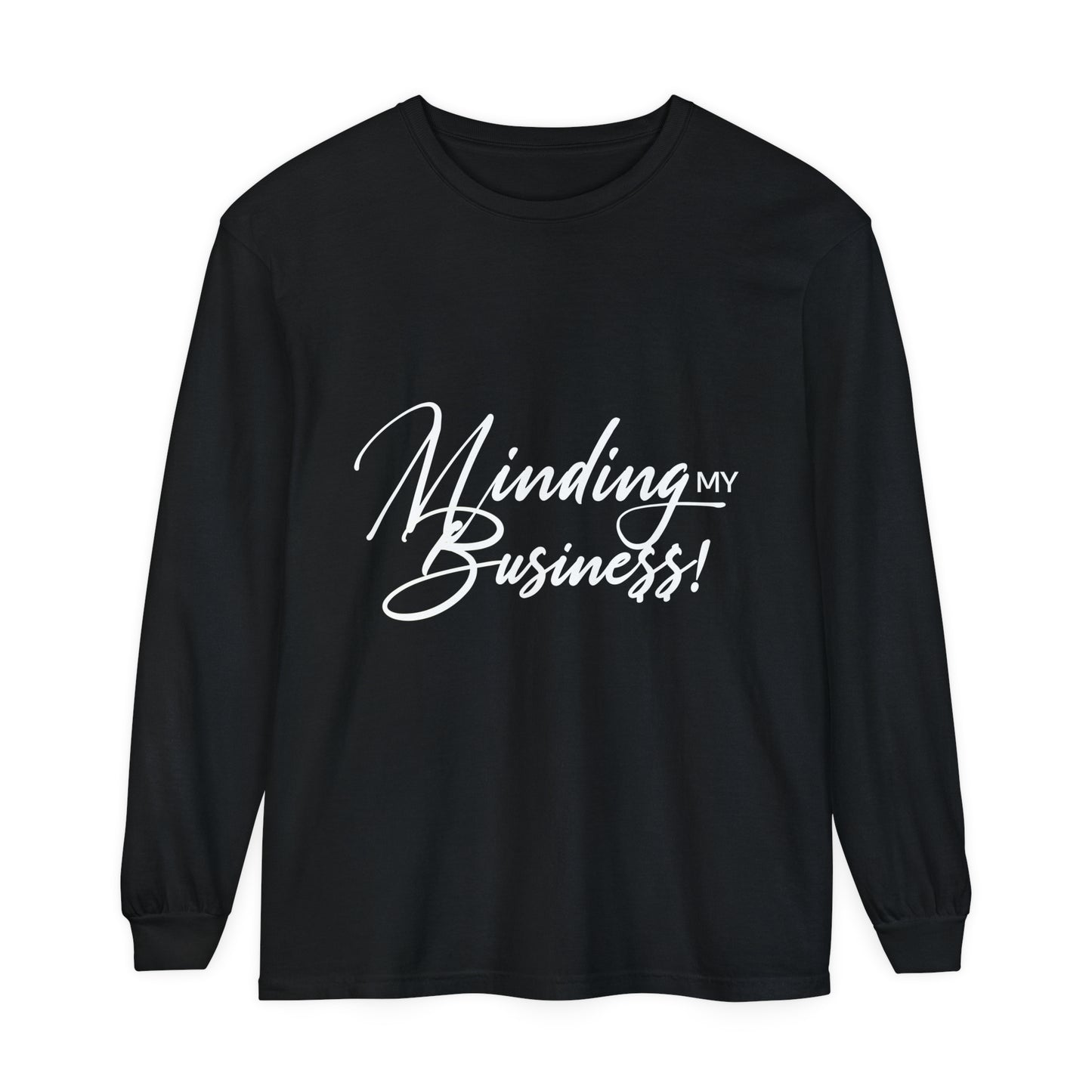 Minding My Business Unisex Garment-dyed Long Sleeve T-Shirt