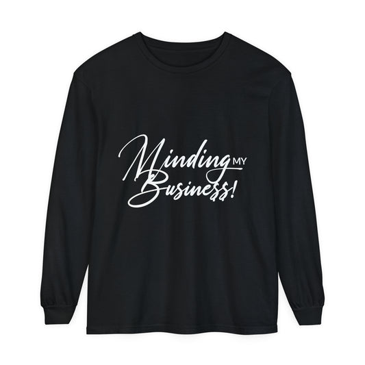 Minding My Business Unisex Garment-dyed Long Sleeve T-Shirt