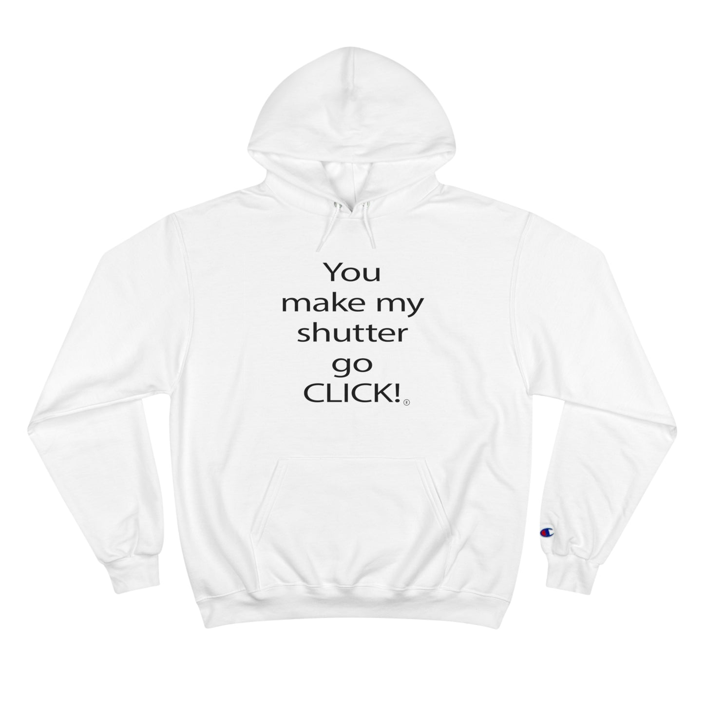 You make my shutter go CLICK! Champion Hoodie