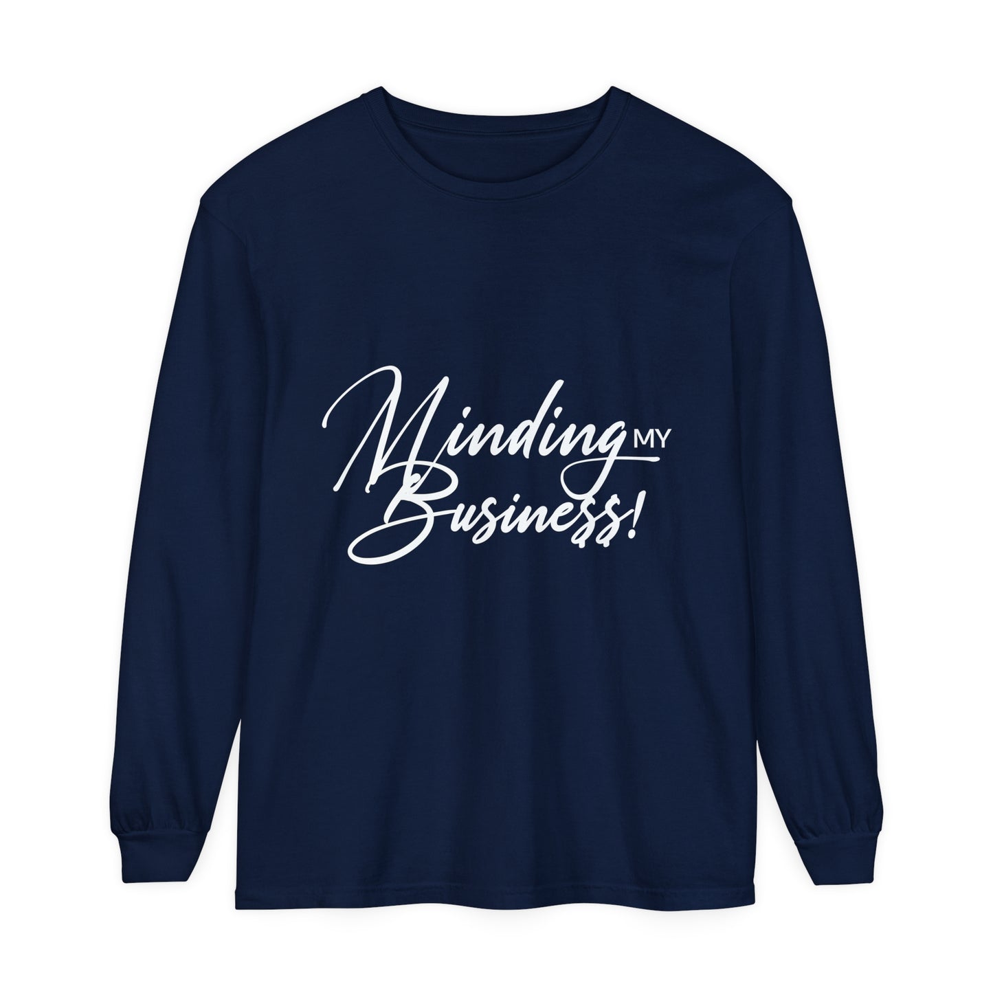 Minding My Business Unisex Garment-dyed Long Sleeve T-Shirt