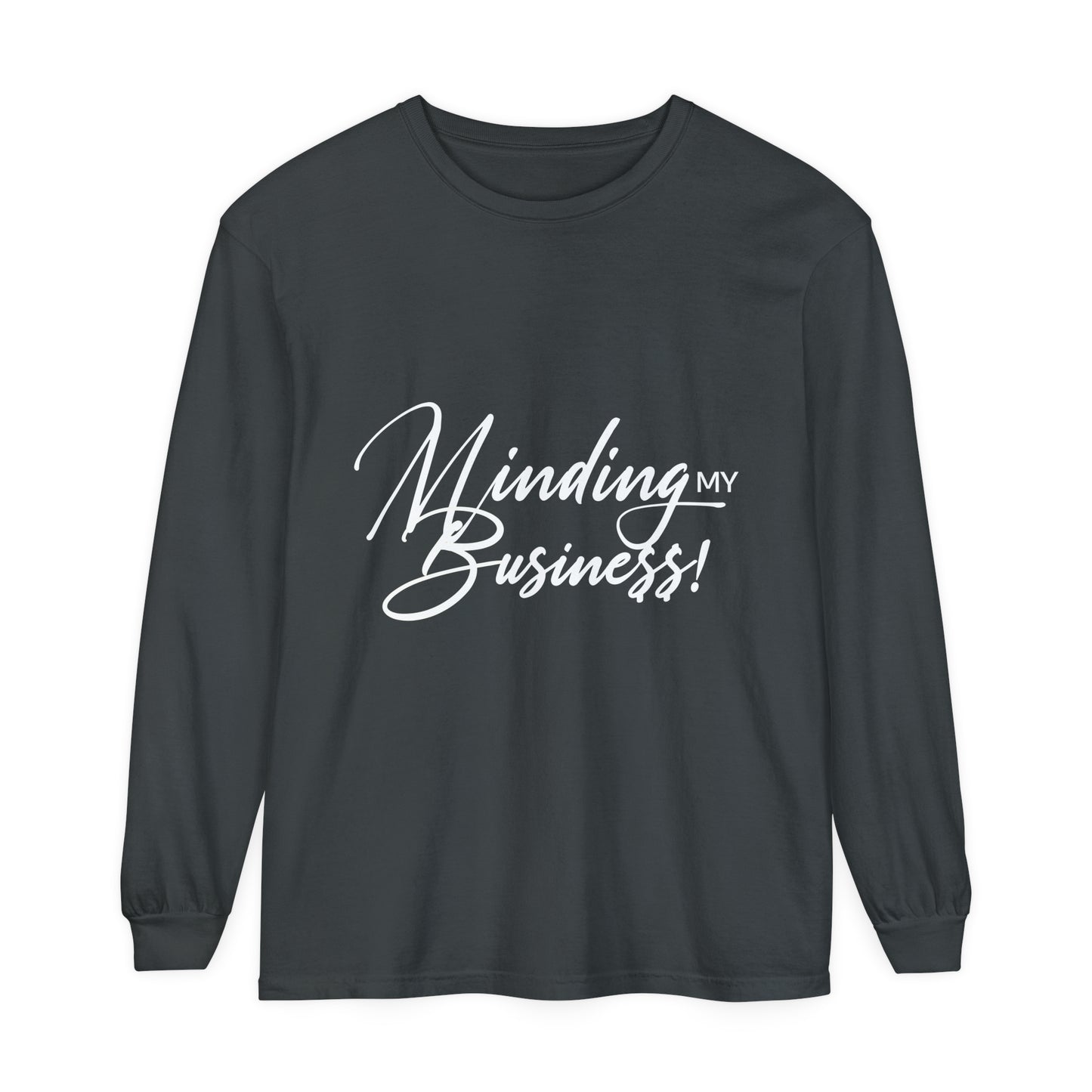 Minding My Business Unisex Garment-dyed Long Sleeve T-Shirt